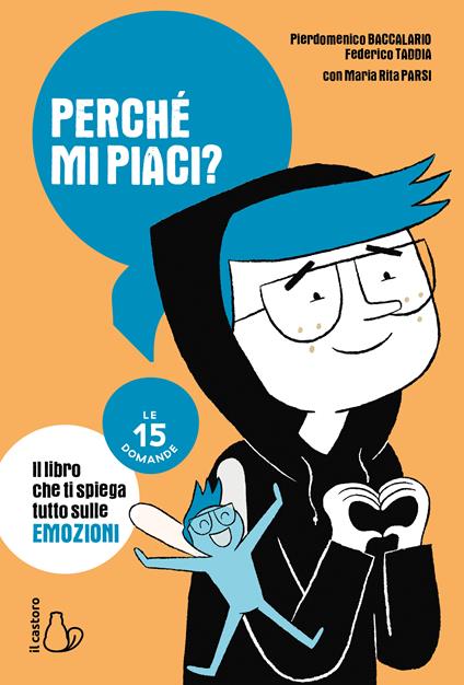Perché mi piaci? Le 15 domande - Pierdomenico Baccalario,Federico Taddia,Maria Rita Parsi - copertina