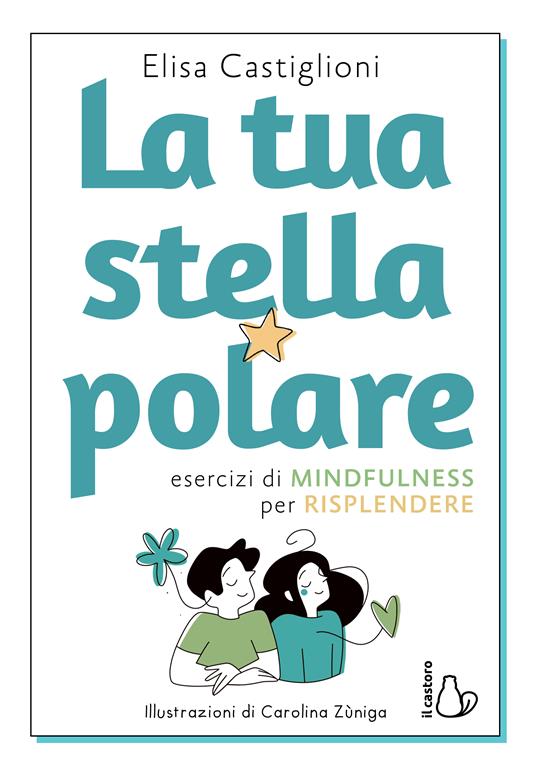 La tua stella polare. Esercizi di mindfulness per risplendere - Elisa Castiglioni - copertina