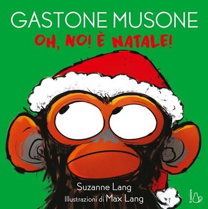 Oh no! È Natale! Gastone Musone. Ediz. a colori - Suzanne Lang - copertina