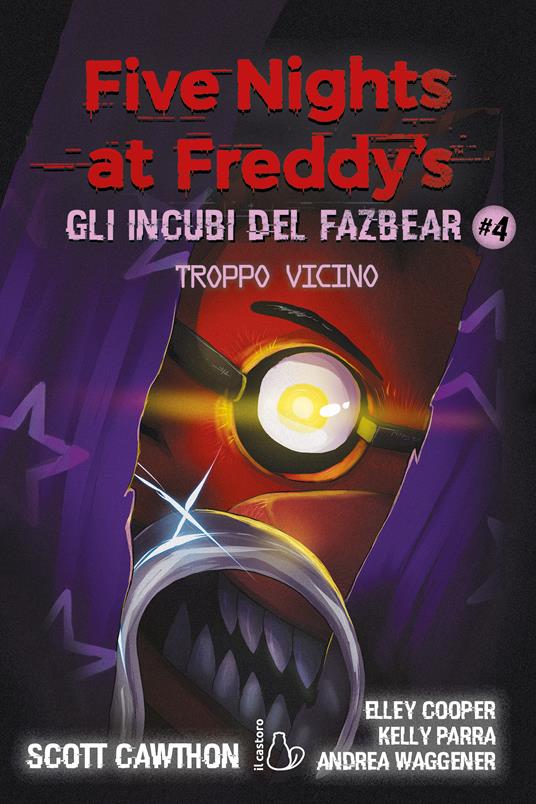 Troppo vicino. Five nights at Freddy's. Gli incubi del Fazbear. Vol. 4 -  Scott Cawthon - Elley Cooper - - Libro - Il Castoro - Il Castoro bambini