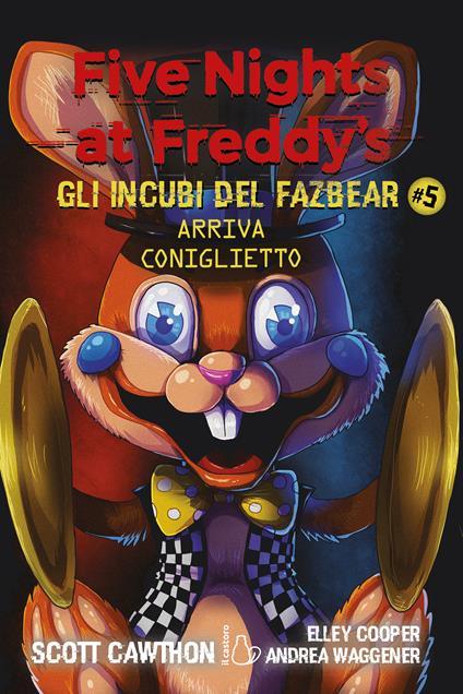 Five Nights at Freddy’s. Gli incubi del Fazbear #5 Arriva il coniglietto - Scott Cawthon,Elley Cooper,Andrea Waggener - copertina