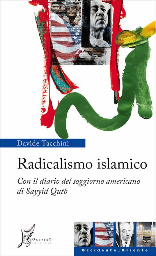 Radicalismo islamico. Con il diario del soggiorno americano di Sayyid Qutb - Davide Tacchini - ebook