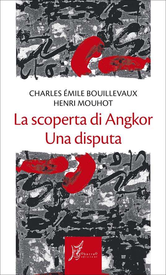 La scoperta di Angkor. Una disputa - Charles E. Bouillevaux,Henri Mouhot,Maurizio Gatti - ebook