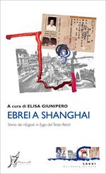 Ebrei a Shanghai. Storia dei rifugiati in fuga dal Terzo Reich