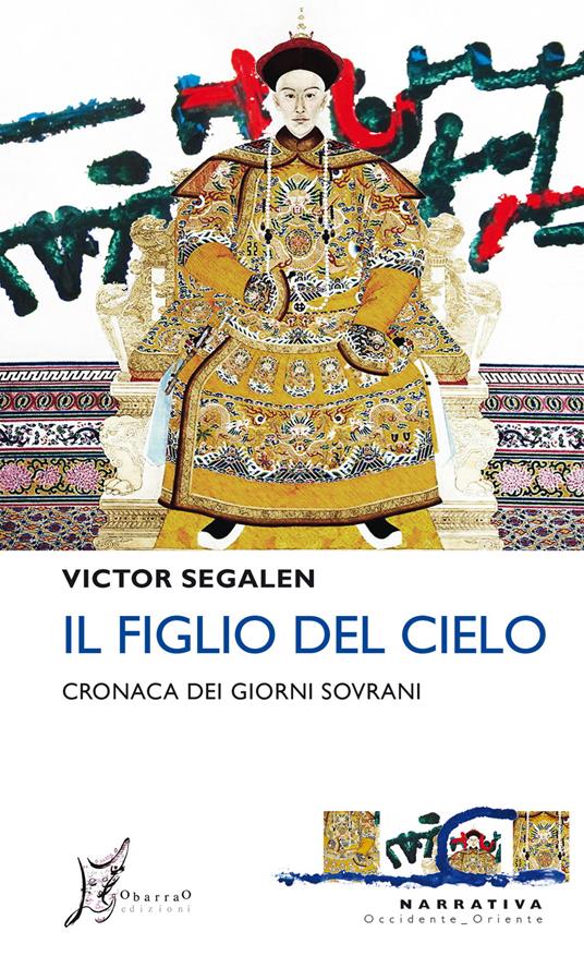 Il figlio del cielo. Cronaca dei giorni sovrani - Victor Segalen,Alessandro Giarda - ebook