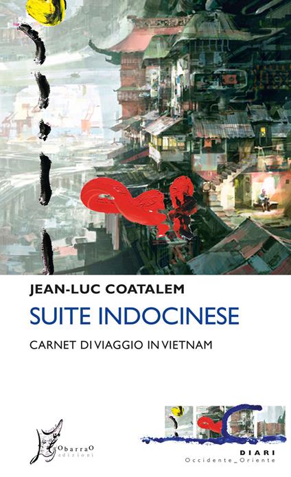 Suite indocinese. Carnet di viaggio in Vietnam - Jean-Luc Coatalem - copertina