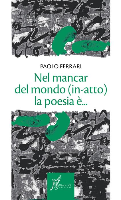 Nel mancar del mondo (in-atto) la poesia è... - Paolo Ferrari - ebook