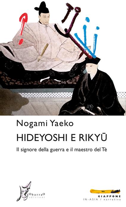 Hideyoshi e Rikyu. Il signore della guerra e il maestro del tè - Yaeko Nogami,Benedetta Torrani - ebook
