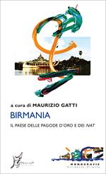 Birmania. Il Paese delle pagode d'oro e dei nat