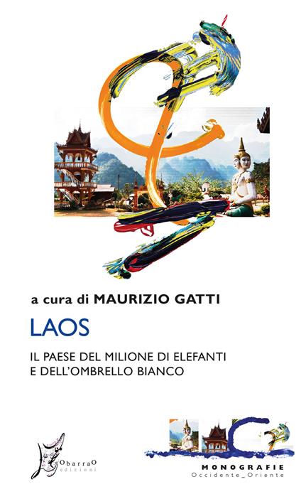 Laos. Il paese del milione di elefanti e dell'ombrello bianco - Maurizio Gatti - ebook