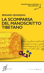 La scomparsa del manoscritto tibetano. Indagini nella regione dell'Himalaya