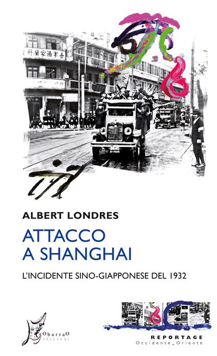 Attacco a Shanghai. L'incidente sino-giapponese del 1932 - Albert Londres - copertina