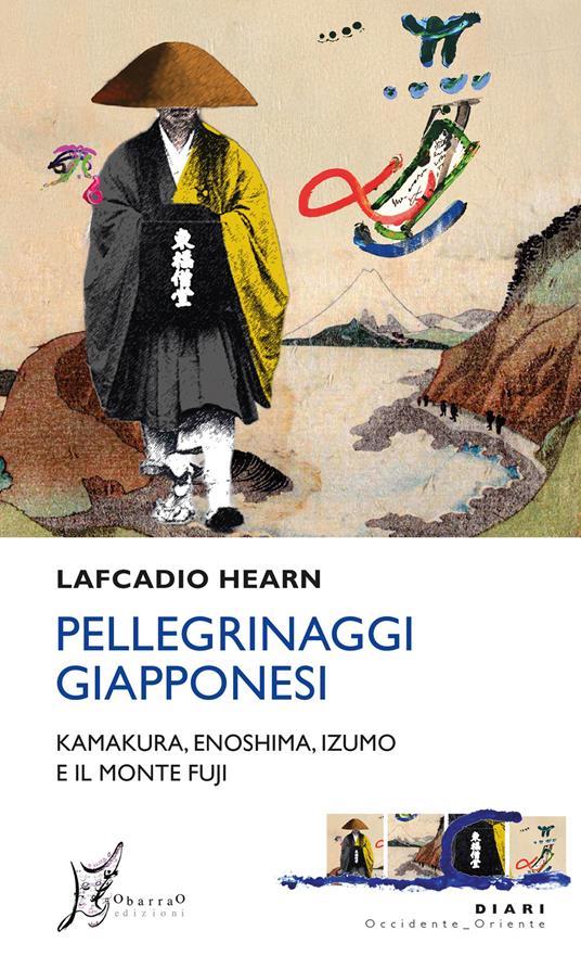 Pellegrinaggi giapponesi. Kamakura, Enoshima, Izumo e il monte Fuji - Lafcadio Hearn - copertina