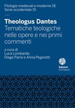 Theologus Dantes. Tematiche teologiche nelle opere e nei primi commenti