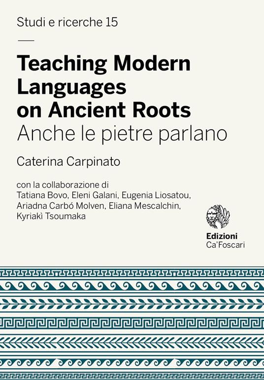 Teaching modern languages on ancient roots. Anche le pietre parlano - Caterina Carpinato - copertina