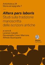 Altera pars laboris. Studi sulla tradizione manoscritta delle iscrizioni antiche