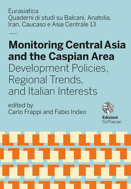 Monitoring Central Asia and the Caspian Area. Development policies, regional trends, and italian interests - copertina