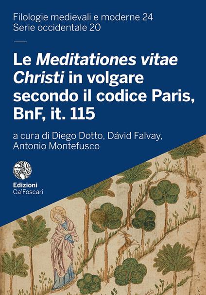 Le Meditationes Vitae Christi in volgare secondo il codice Paris, BnF, it. 115. Edizione, commentario e riproduzione del corredo iconografico - copertina