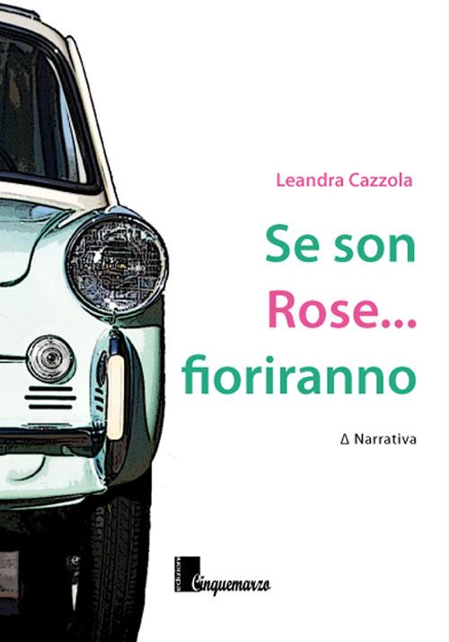Se son rose... fioriranno - Leandra Cazzola - copertina