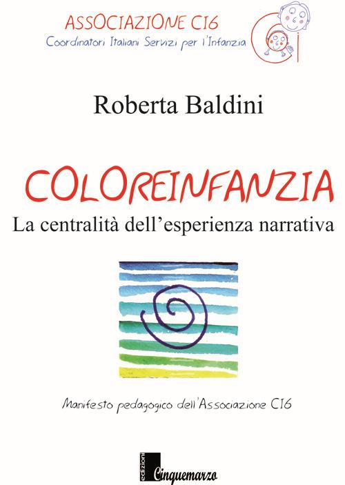 Coloreinfanzia. La centralità dell'esperienza narrativa - Roberta Baldini - copertina