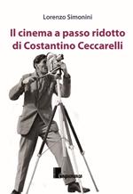 Il cinema a passo ridotto di Costantino Ceccarelli