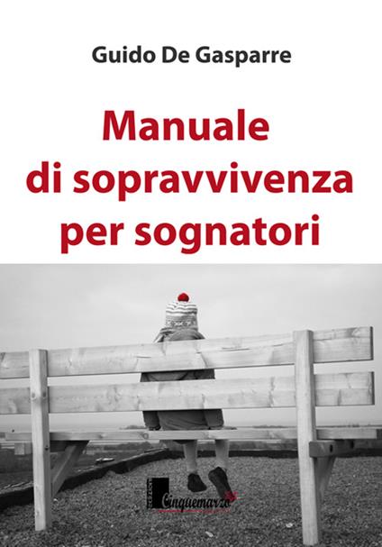 Manuale di sopravvivenza per sognatori - Guido De Gasparre - copertina