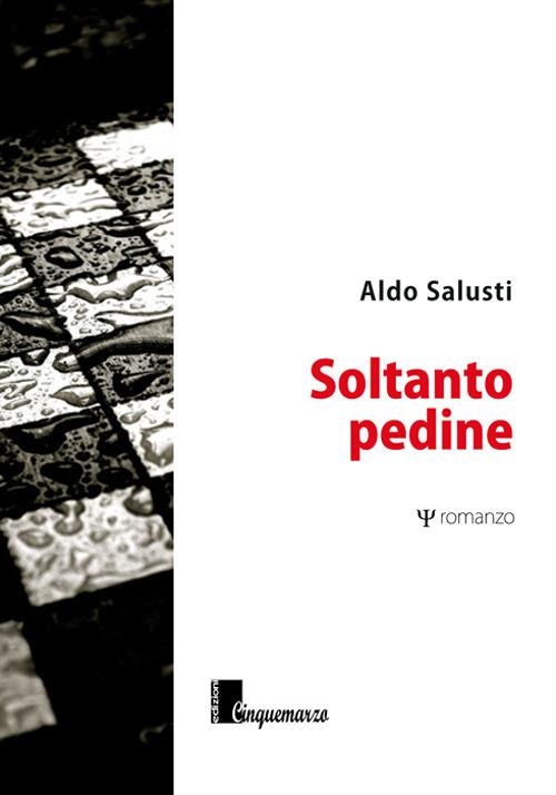 Soltanto pedine - Aldo Salusti - copertina