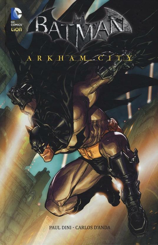 Arkham city. Batman - Paul Dini,Carlos D'Anda - copertina