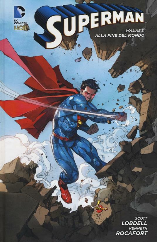 Alla fine del mondo. Superman. Vol. 3 - Scott Lobdell,Kenneth Rocafort - copertina