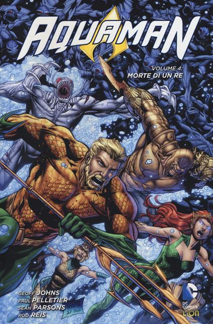 Morte di un re. Aquaman. Vol. 4 - Geoff Johns,Paul Pelletier - copertina