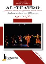 Al-teatro. Drammaturgie didattiche per l'apprendimento dell'arabo letterario. Ediz. araba e italiana. Vol. 1: Shadharata: poeti e scrittori del Novecento.