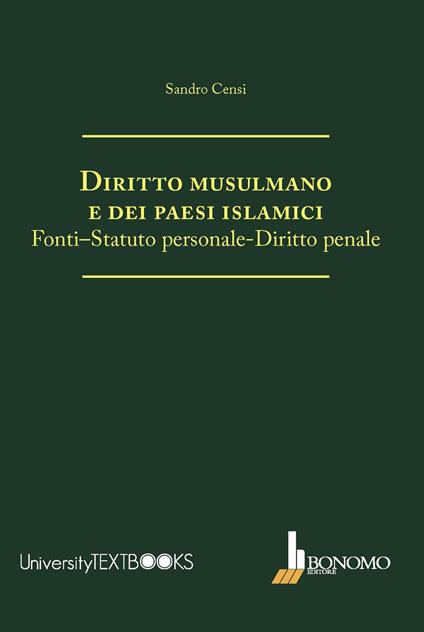 Diritto musulmano e dei paesi islamici. Fonti-statuto personale-diritto penale - Sandro Censi - copertina