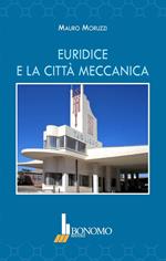 Euridice e la città meccanica. Ediz. illustrata