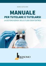 Manuale per tutelare e tutelarsi. La gestione igienica dello studio odontoiatrico