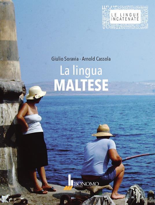 La lingua maltese. Ediz. bilingue - Giulio Soravia,Arnold Cassola - copertina
