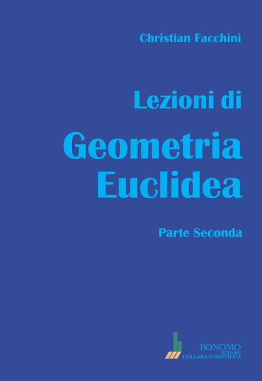 Lezioni di geometria euclidea. Vol. 2 - Christian Facchini - copertina