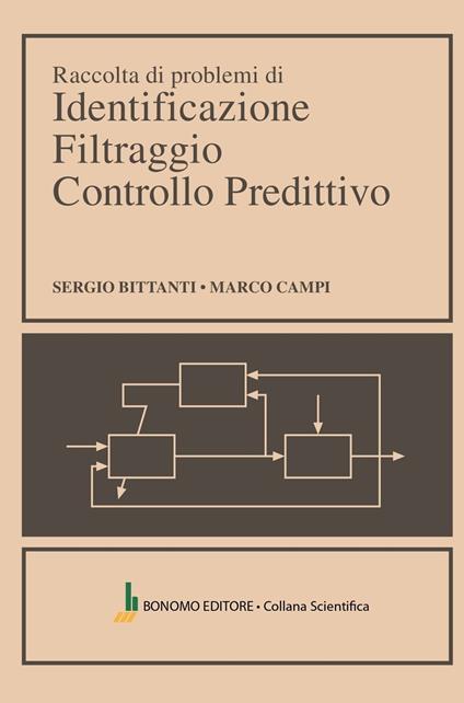 Raccolta di problemi di identificazione filtraggio controllo predittivo - Sergio Bittanti,Marco Campi - copertina