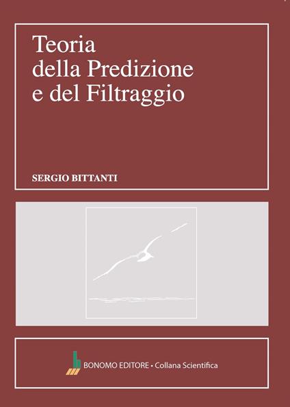 Teoria della predizione e del filtraggio - Sergio Bittanti - copertina