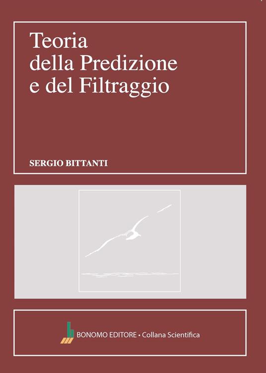 Teoria della predizione e del filtraggio - Sergio Bittanti - copertina