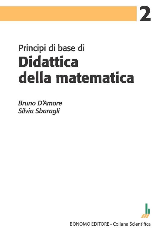 Principi di base di didattica della matematica - Bruno D'Amore,Silvia Sbaragli - copertina