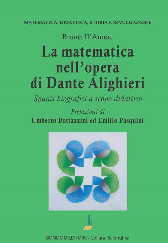 La matematica nell'opera di Dante Alighieri. Spunti biografici a scopo didattico - Bruno D'Amore - copertina