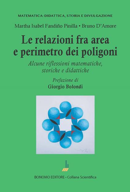 Le relazioni fra area e perimetro nei poligoni. Alcune riflessioni matematiche, storiche e didattiche - Martha Isabel Fandiño Pinilla,Bruno D'Amore - copertina