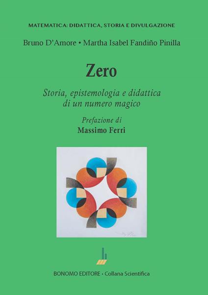 Zero. Storia, epistemologia e didattica di un numero magico - Bruno D'Amore,Martha Isabel Fandiño Pinilla - copertina