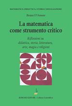 La matematica come strumento critico. Riflessioni su didattica, storia, letteratura, arte, magia e religioni