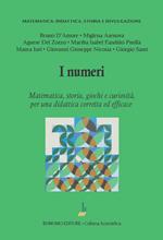 I numeri. Matematica, storia, giochi e curiosità, per una didattica corretta ed efficace