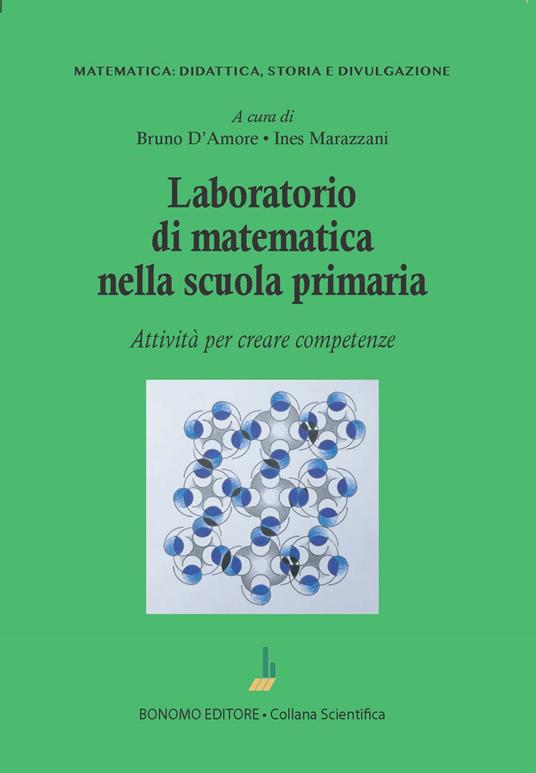 Laboratorio di matematica nella scuola primaria. Attività per creare competenze - Bruno D'Amore,Ines Marazzani - copertina