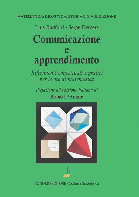 Comunicazione e apprendimento. Riferimenti concettuali e pratici per le ore di matematica - Luis Radford,Serge Demers - copertina