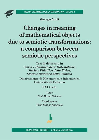 Changes in meaning of mathematical objects due to semiotic transformations: a comparison between semiotic per spectives - George Santi - copertina