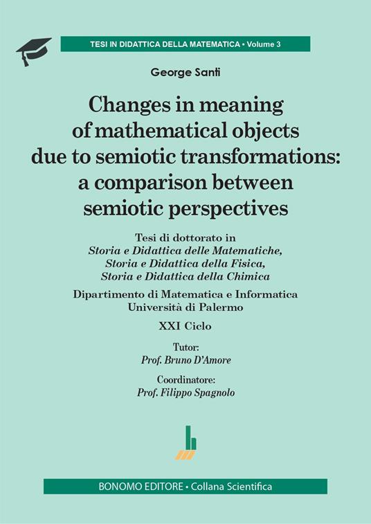 Changes in meaning of mathematical objects due to semiotic transformations: a comparison between semiotic per spectives - George Santi - copertina