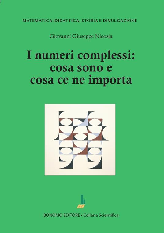 I numeri complessi: cosa sono e cosa ce ne importa - Giovanni Giuseppe Nicosia - copertina